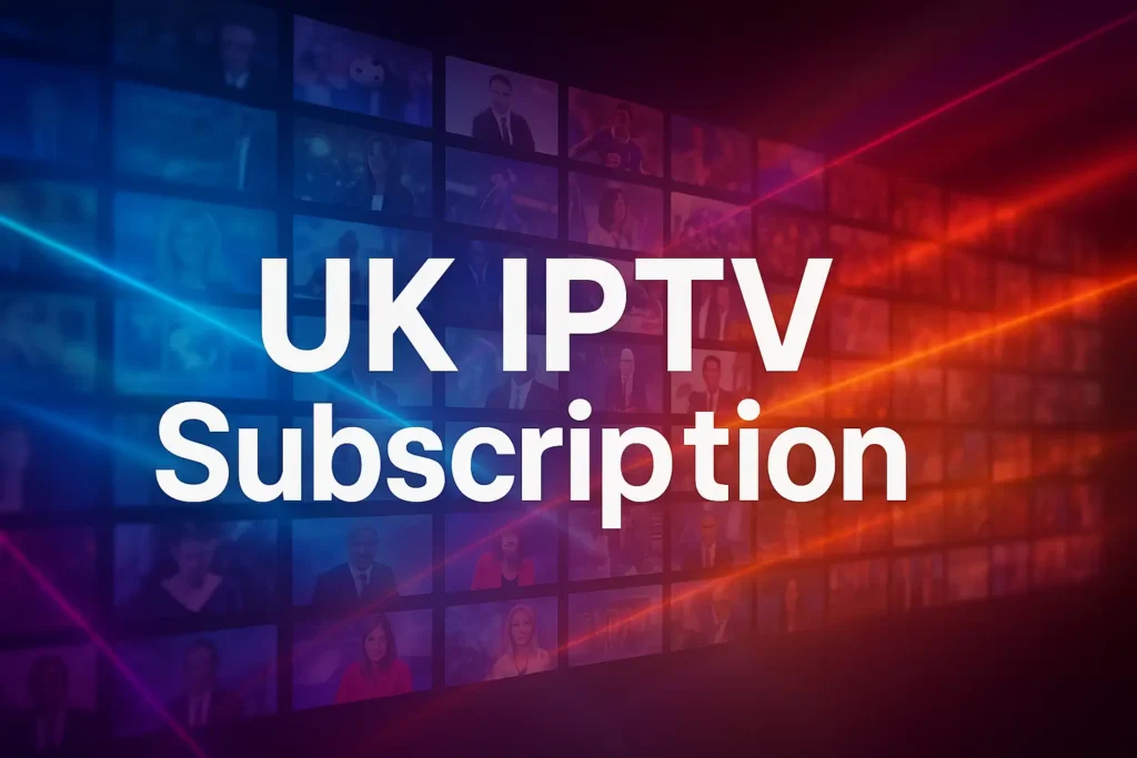 UK IPTV Subscription