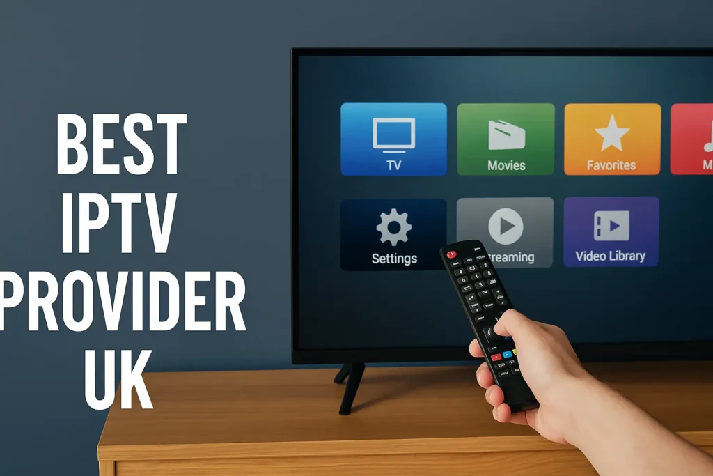 Best IPTV Provider UK